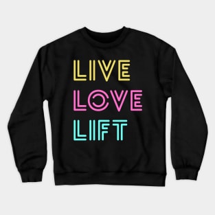 Live Love Lift Neon Crewneck Sweatshirt